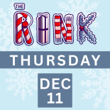 The Rink Thursday, December 11th