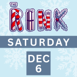 The Rink Saturday, December 6th