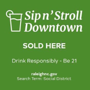 Sip n' Stroll Downtown Sold Here. Social District raleighnc.gov
