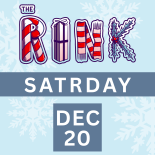 The Rink Saturday, December 20th